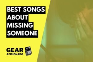 Best Songs About Missing Someone