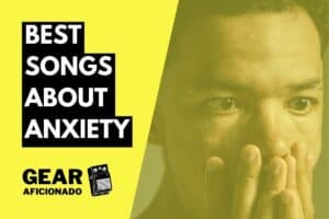 Best Songs About Anxiety