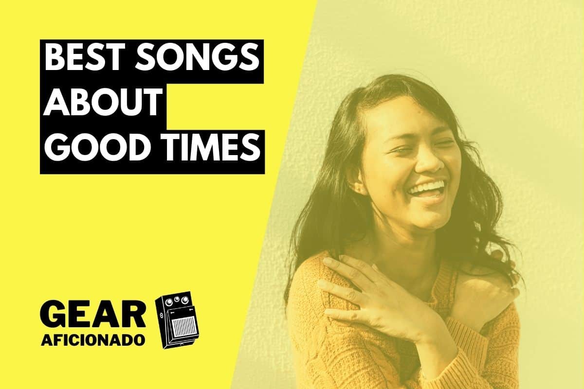 Best Songs About Good Times