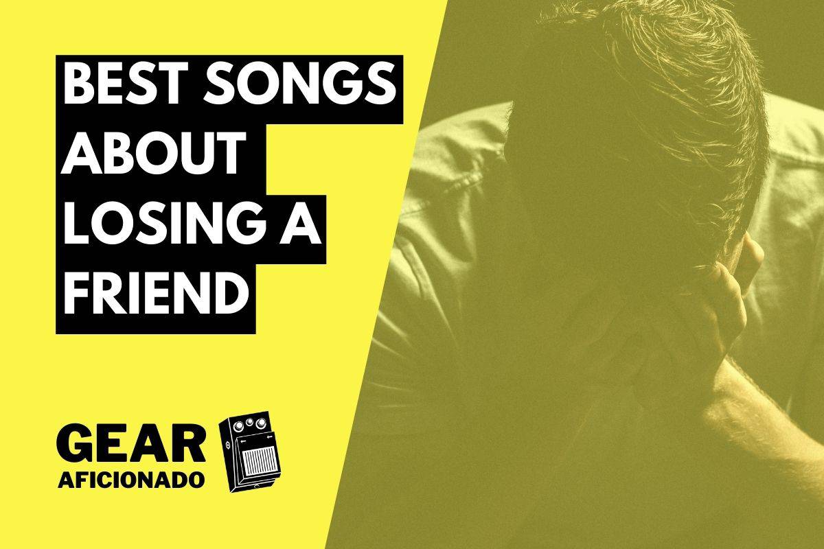 Best Songs About Losing a Friend