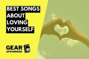 Best Songs About Loving Yourself