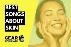 Best Songs About Skin